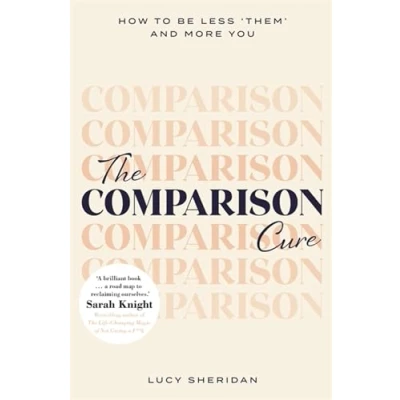 Abbildung von The Comparison Cure: How to Be Less &#039;Them&#039; and More You