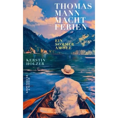 Abbildung von Thomas Mann macht Ferien: Ein Sommer am See »Ein federleichtes, wunderschönes Sommerbuch« Elke Heidenreich