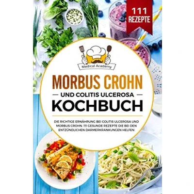 Abbildung von Morbus Crohn und Colitis Ulcerosa Kochbuch: die richtige Ernährung bei Crohn. 111 gesunde Rezepte den entzündlichen Darmerkrankungen helfen.
