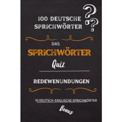 Abbildung von Deutsche Sprichwörter &amp; Redewendungen: Das 100 Fragen Quiz im Taschenbuchformat (Ratespiele zur Deutschen Sprache, Band 2)