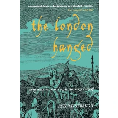 Abbildung von The London Hanged: Crime And Civil Society In Eighteenth Century