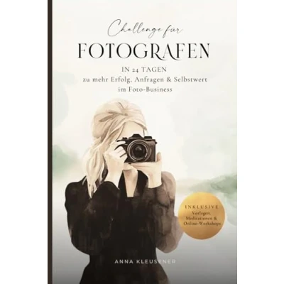 Abbildung von Die große Fotografen Challenge in 24 Tagen zu mehr Kunden, Erfolg &amp; Selbstbewusstsein im Fotografie Business I: Erste Ergebnisse 15 Minuten pro ... Meditationen I Als Adventskalender geeignet