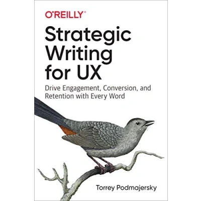 Abbildung von Strategic Writing for UX: Drive Engagement, Conversion, and Retention with Every Word