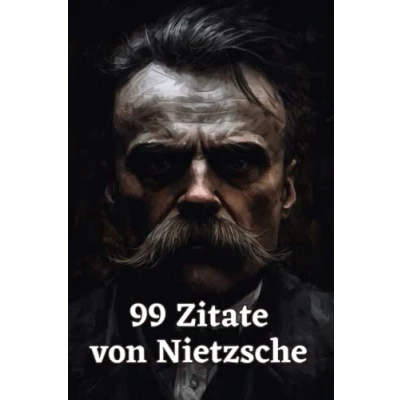 Abbildung von 99 Zitate von Nietzsche Aphorismen und Gedanken eines der bedeutendsten Philosophen Moderne: Inspirierende Sprüche Friedrich zum Nachdenken Reflektieren