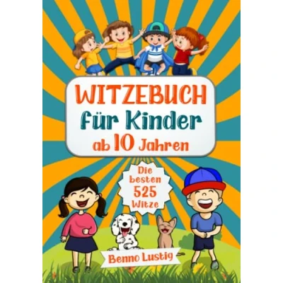 Abbildung von Witzebuch für Kinder ab 10 Jahren: die besten 525 Kinderwitze &amp; Scherzfragen ganze Familie Lustiges Geschenk Jungen und Mädchen Kinderbuch zum Lachen