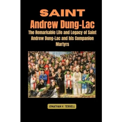 Abbildung von Saint Andrew Dung Lac: The Remarkable Life and Legacy of Lac his Companion Martyrs
