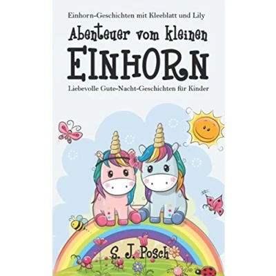 Abbildung von Einhorn Geschichten von Kleeblatt und Lily: Abenteuer vom kleinen Einhorn.: Liebevolle Gute Nacht für Kinder