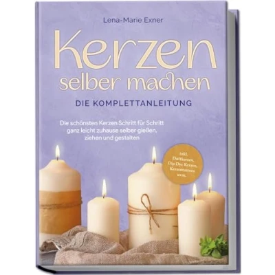 Abbildung von Kerzen selber machen Die Komplettanleitung: schönsten Schritt für ganz leicht zuhause gießen, ziehen und gestalten inkl. Duftkerzen, Dip Dye Kerzen, Kerzentattoos uvm.