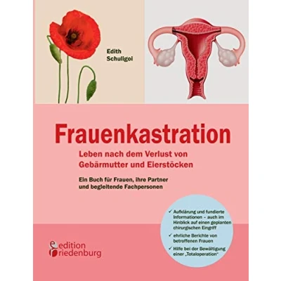 Abbildung von Frauenkastration Leben nach dem Verlust von Gebärmutter und Eierstöcken: Ein Buch für Frauen, ihre Partner begleitende Fachpersonen