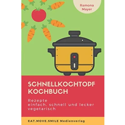 Abbildung von Schnellkochtopf Kochbuch: Rezepte einfach, schnell und lecker vegetarisch