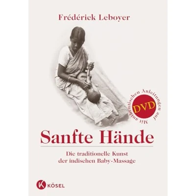 Abbildung von Sanfte Hände: Die traditionelle Kunst der indischen Baby Massage. Mit authentischen Anleitungen auf DVD