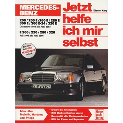 Abbildung von Mercedes Benz 200 320 E Klasse (W 124): Dezember 1984 bis Juli 1995: 200/200 / 230 260 280 /300 300 24 &#039;84 Juni ... &#039;93 &#039;95 (Jetzt helfe ich mir selbst)