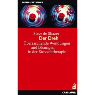 Abbildung von der Dreh: Überraschende Wendungen und Lösungen in Kurzzeittherapie (Systemische Therapie)