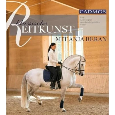 Abbildung von Klassische Reitkunst mit Anja Beran: Eine Anleitung für verantwortungsvolles Reiten