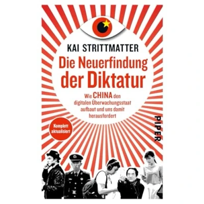 Abbildung von Die Neuerfindung der Diktatur: Wie China den digitalen Überwachungsstaat aufbaut und uns damit herausfordert