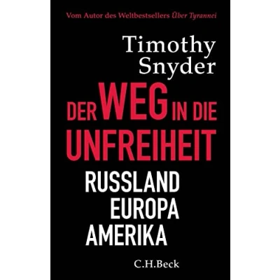 Abbildung von Der Weg in die Unfreiheit: Russland, Europa, Amerika (Beck Paperback)