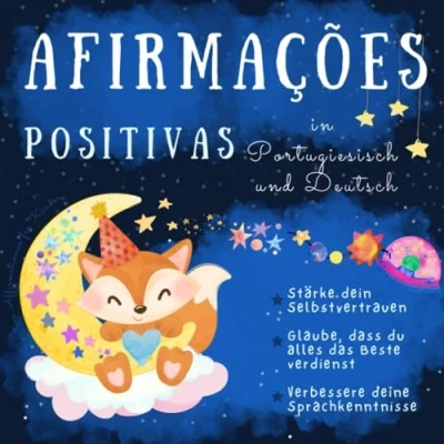 Abbildung von Afirmações positivas para crianças, Positive Affirmationen für Kinder: Deutsch Portugiesisch lernen Anfänger, Kinder stark machen und selbstbewusst buch, Livros infantis em português e alemão