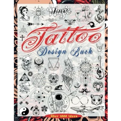 Abbildung von Tattoo Design Buch: Über 1000 Kleine und Minimalistische Designs für Echte Tätowierer, Profis Amateure Originelle, Inspirierende Ideen Ihr Erstes