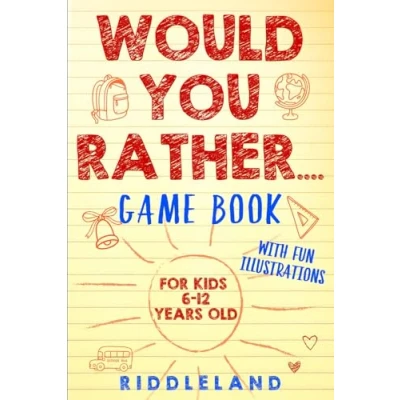 Abbildung von Would You Rather Game Book: For Kids 6 12 Years Old: the Book of Silly Scenarios, Challenging Choices, and Hilarious Situations Whole Family Will Love (Game Gift Ideas)