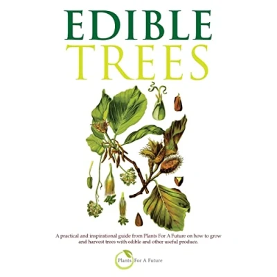 Abbildung von edible Trees: A practical and inspirational guide from Plants For Future on how to grow harvest trees with other useful produce.