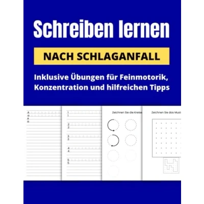 Abbildung von Schreiben lernen nach Schlaganfall: Inklusive Übungen für Feinmotorik, Konzentration und hilfreichen Tipps