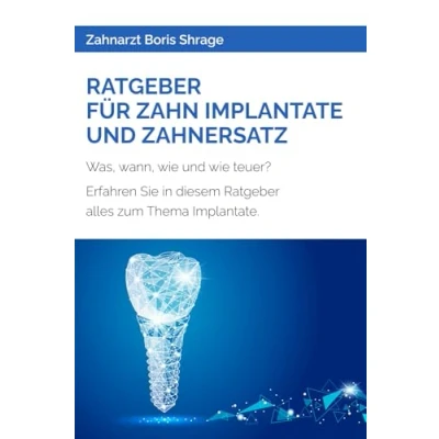 Abbildung von Ratgeber FÜR ZAHN IMPLANTATE und ZAHNERSATZ: Was, wann, wie teuer? Erfahren Sie in diesem alles zum Thema Implantate.