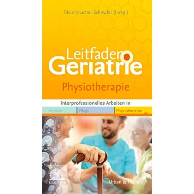 Abbildung von Leitfaden Physiotherapie Geriatrie: Interprofessionell arbeiten in Medizin Pflege