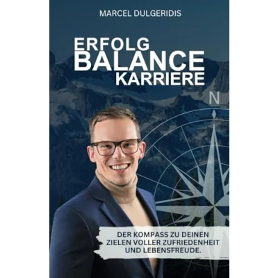 Abbildung von Erfolg, Balance, Karriere: Der Kompass zu deinen Zielen voller Zufriedenheit und Lebensfreude.