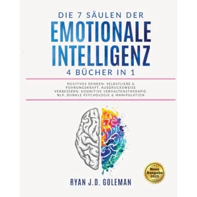 Abbildung von Die 7 Säulen der EMOTIONALE INTELLIGENZ: 4 BÜCHER IN 1 Positives Denken: Selbstliebe &amp; Führungskraft. Ausdrucksweise Verbessern: Kognitive Verhaltenstherapie, NLP, Dunkle Psychologie Manipulation