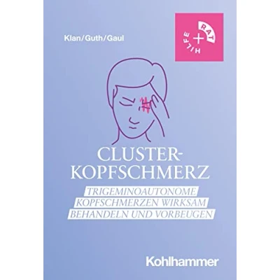 Abbildung von Clusterkopfschmerz: Trigeminoautonome Kopfschmerzen wirksam behandeln und vorbeugen (Rat + Hilfe)
