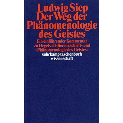 Abbildung von der Weg Phänomenologie des Geistes. Ein einführender Kommentar zu Hegels &#039;Differenzschrift&#039; und &#039;Phänomenologie Geistes&#039;