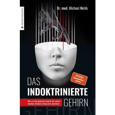Abbildung von Das indoktrinierte Gehirn: Wie wir den globalen Angriff auf unsere mentale Freiheit erfolgreich abwehren