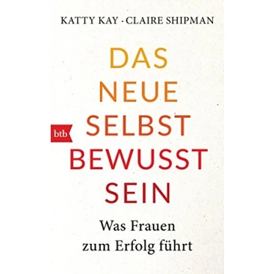 Abbildung von Das neue Selbstbewusstsein: Was Frauen zum Erfolg führt