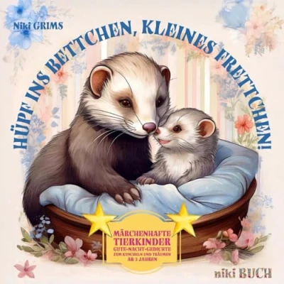 Abbildung von Hüpf ins Bettchen, kleines Frettchen!: Märchenhafte Tierkinder Gute Nacht Gedichte zum Kuscheln und Träumen für Kinder ab 3 Jahren (niki Buch)