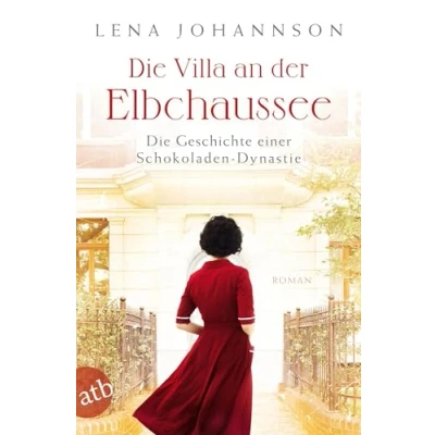 Abbildung von Die Villa an der Elbchaussee: Geschichte einer Schokoladen Dynastie (Die große Hamburg Saga, Band 1)