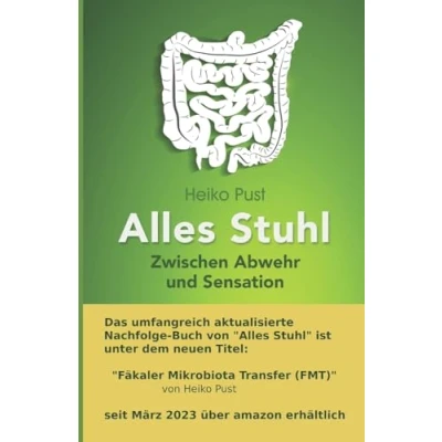 Abbildung von Alles Stuhl: Zwischen Abwehr und Sensation, Stuhltransplantation, Mikrobiomtransfer, Darmfloraübertragung