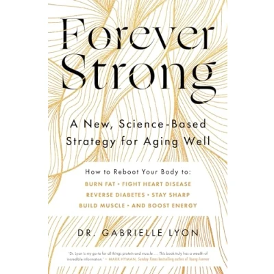 Abbildung von Forever Strong: A New, Science Based Strategy for Aging Well