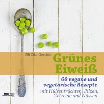 Abbildung von Grünes Eiweiß: 60 vegane und vegetarische Rezepte mit Hülsenfrüchten, Pilzen, Getreide Nüssen