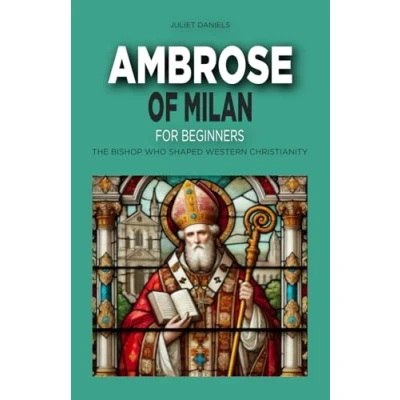 Abbildung von Ambrose of Milan for Beginners: The Bishop Who Shaped Western Christianity