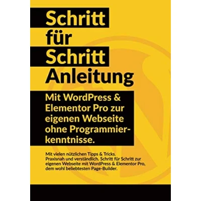 Abbildung von WordPress &amp; Elementor Schritt für Anleitung: Mit und Pro zur eigenen Webseite ohne Programmierkenntnisse.