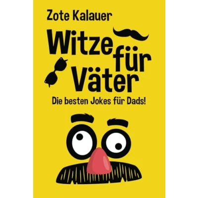 Abbildung von Witze für Väter: Die besten Jokes Dads! Voll mit guten Witzen, Flachwitzen und Wortwitzen! Das ideale Geschenk Väter