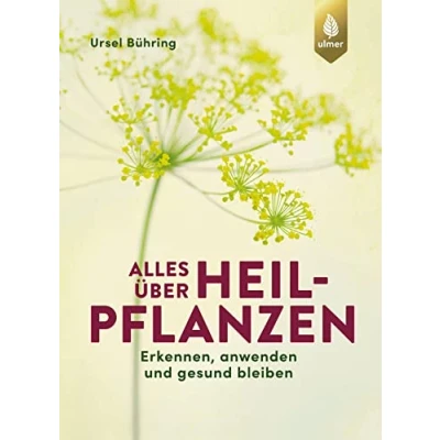 Abbildung von Alles über Heilpflanzen: Erkennen, anwenden und gesund bleiben. Das Standardwerk 5. Auflage komplett aktualisiert erweitert: ... erweitert