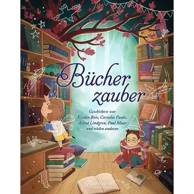 Abbildung von Bücherzauber: mit Geschichten von Kirsten Boie, Cornelia Funke, Astrid Lindgren, Paul Maar und vielen anderen. Extra dicker Geschichtenschatz zum 90. Geburtstag des ellermann Verlags