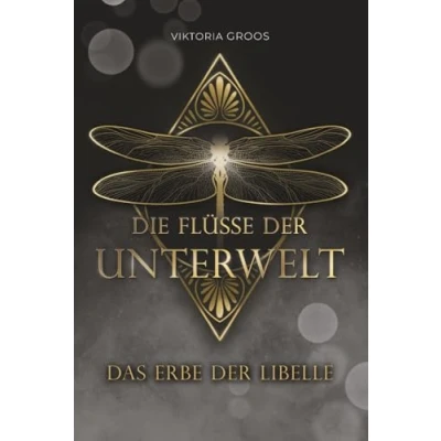 Abbildung von Das Erbe der Libelle: Die Flüsse Unterwelt Reihe (Band 1) Romantic Fantasy