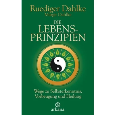 Abbildung von Die Lebensprinzipien: Wege zu Selbsterkenntnis, Vorbeugung und Heilung
