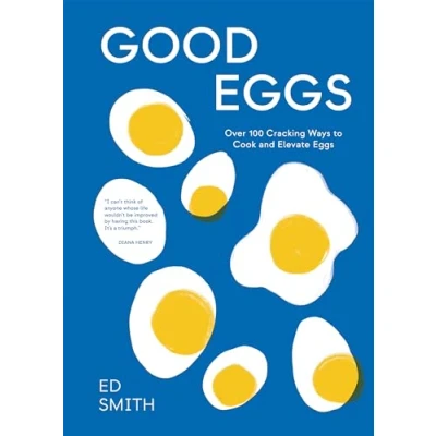Abbildung von Good Eggs: Over 100 Cracking Ways to Cook and Elevate Eggs