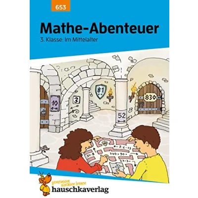 Abbildung von Übungsheft 3. Klasse Mathe Abenteuer im Mittelalter: Zahlen bis 1000, Einmaleins und Rechnen üben. Wie Unterricht: Erklärungen mit Übungen Lösungen