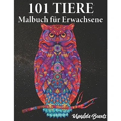 Abbildung von 101 Tiere Malbuch für Erwachsene: Stressabbauende Mandala Tiermotive 204 Seiten Din A4 Format Ideales Ausmalbuch zur Stressbewältigung und Entspannung Welt der