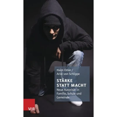 Abbildung von Vandenhoeck + Ruprecht Stärke statt Macht: Neue Autorität in Familie, Schule und Gemeinde