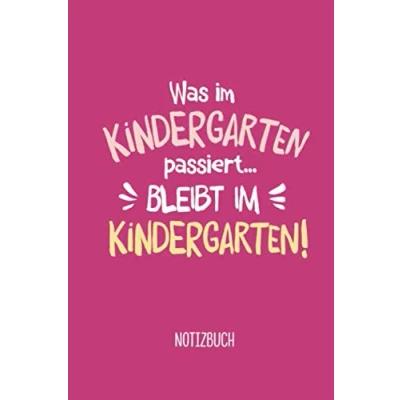 Abbildung von Was im Kindergarten passiert, bleibt Kindergarten: A5 Notizbuch 120 Seiten liniert als Geschenk Abschiedsgeschenk für die Kita Geschenke ... Zum Abschied, Einschulung und Danke sagen
